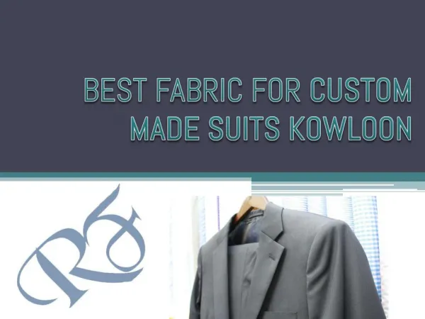 BEST FABRIC FOR CUSTOM MADE SUITS KOWLOON