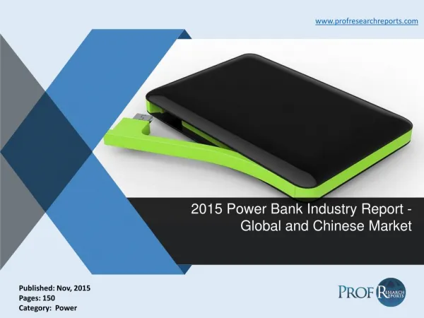 Global and Chinese Power Bank Industry Size, Share, Analysis, Report 2015