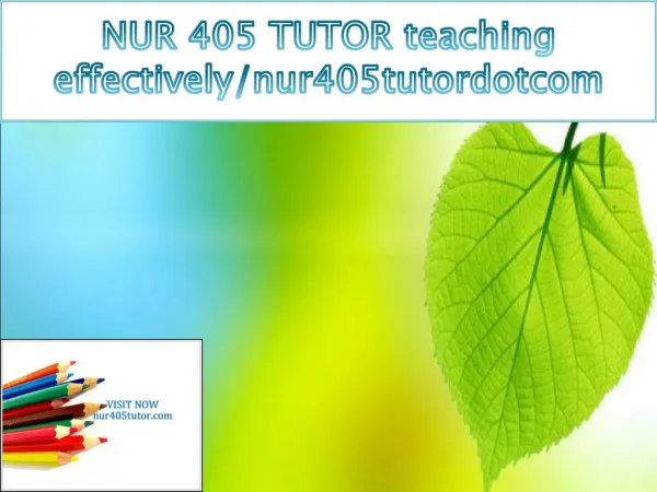 NUR 405 TUTOR teaching effectively/nur405tutordotcom