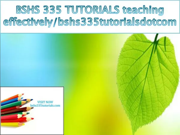 BSHS 335 TUTORIALS teaching effectively/bshs335tutorialsdotcom
