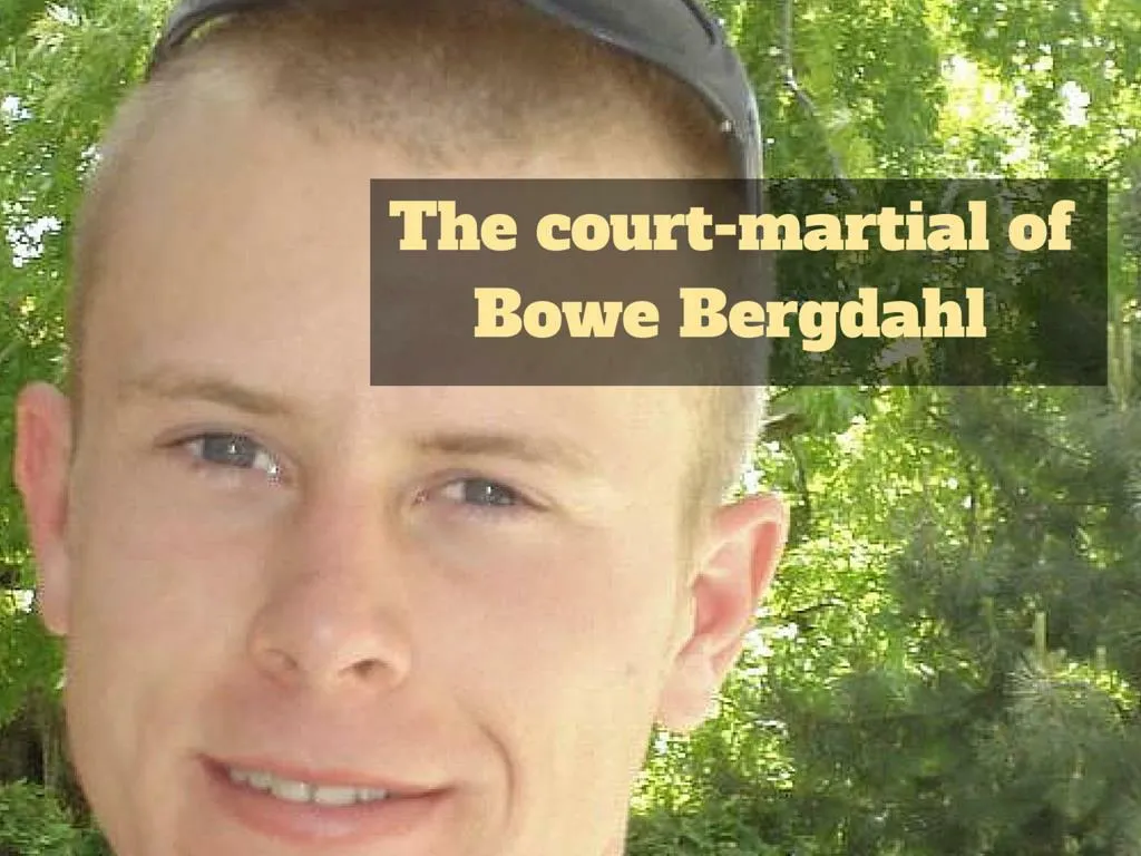the court martial of bowe bergdahl