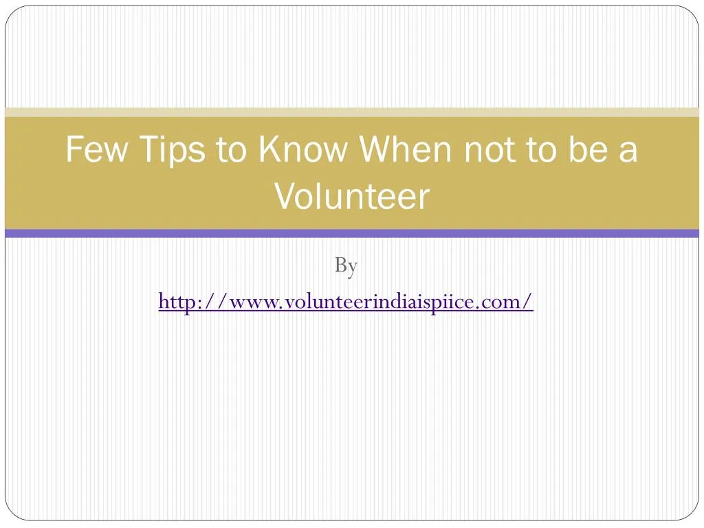 few tips to know when not to be a volunteer
