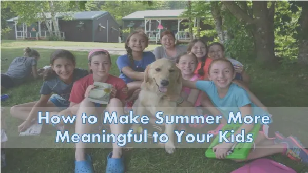 How To Make Summer More Meaningful To Your Kids