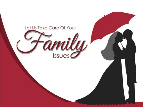 Let Us Take Care Of Your Family Issues