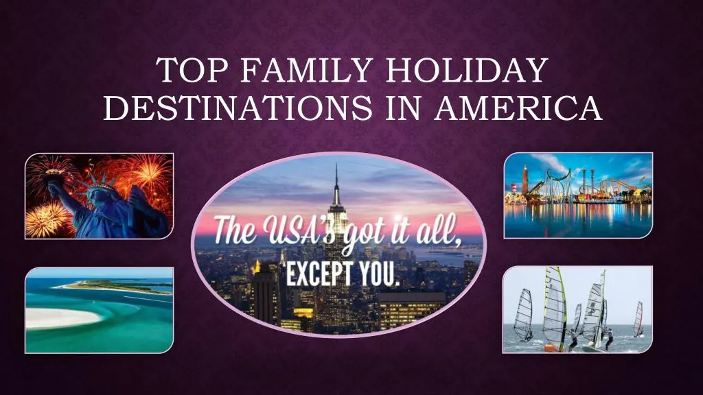 top family holiday destinations in america