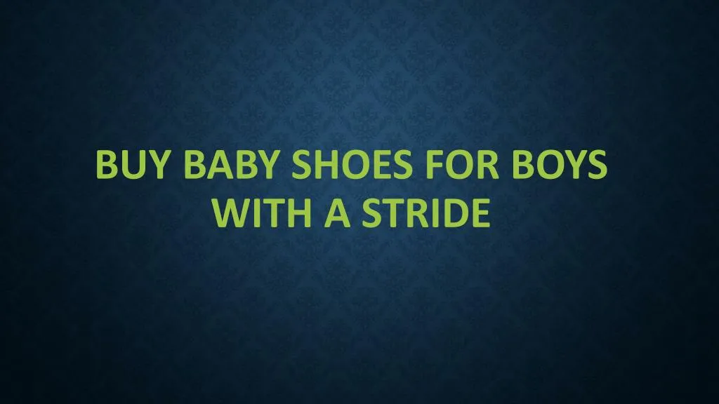 buy baby shoes for boys with a stride