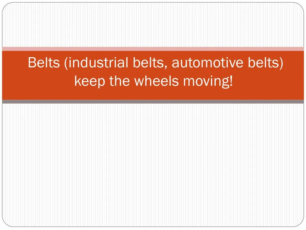 belts industrial belts automotive belts keep the wheels moving