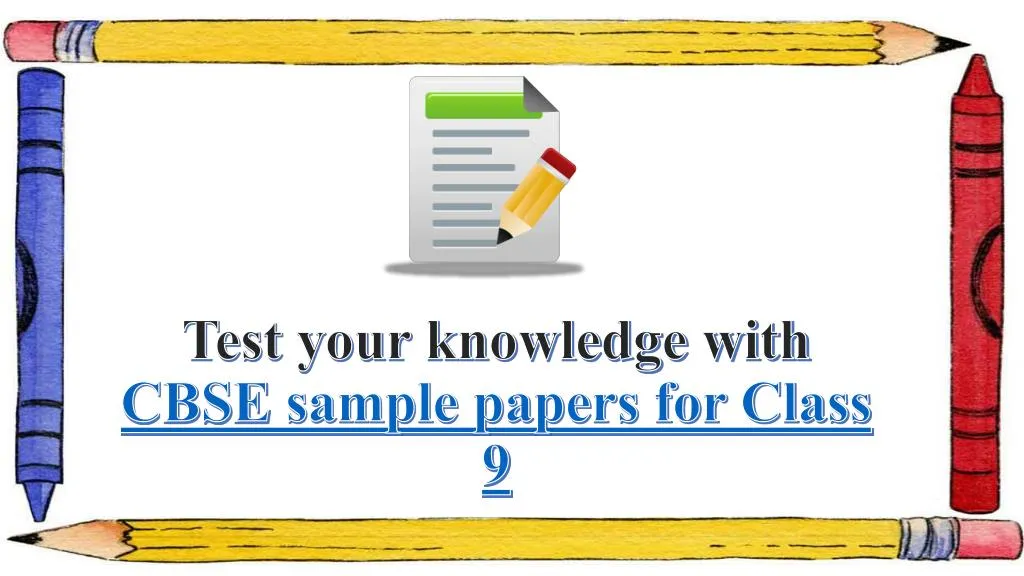 test your knowledge with cbse sample papers for class 9