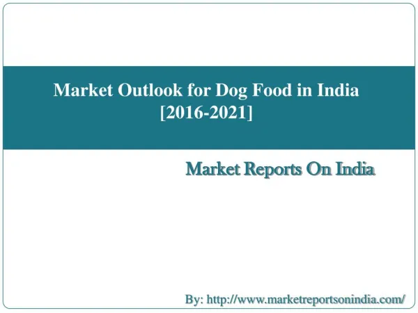 Market Outlook for Dog Food in India [2016-2021]