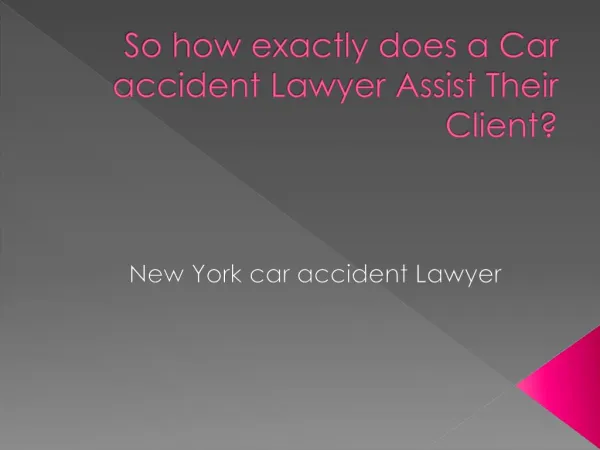 So how exactly does a Car accident Lawyer Assist Their Client?