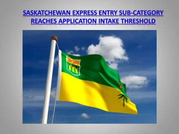 Saskatchewan Express Entry Sub-Category Reaches Application Intake Threshold - December 22, 2015