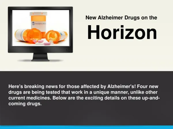 New Alzheimer Drugs on the Horizon!