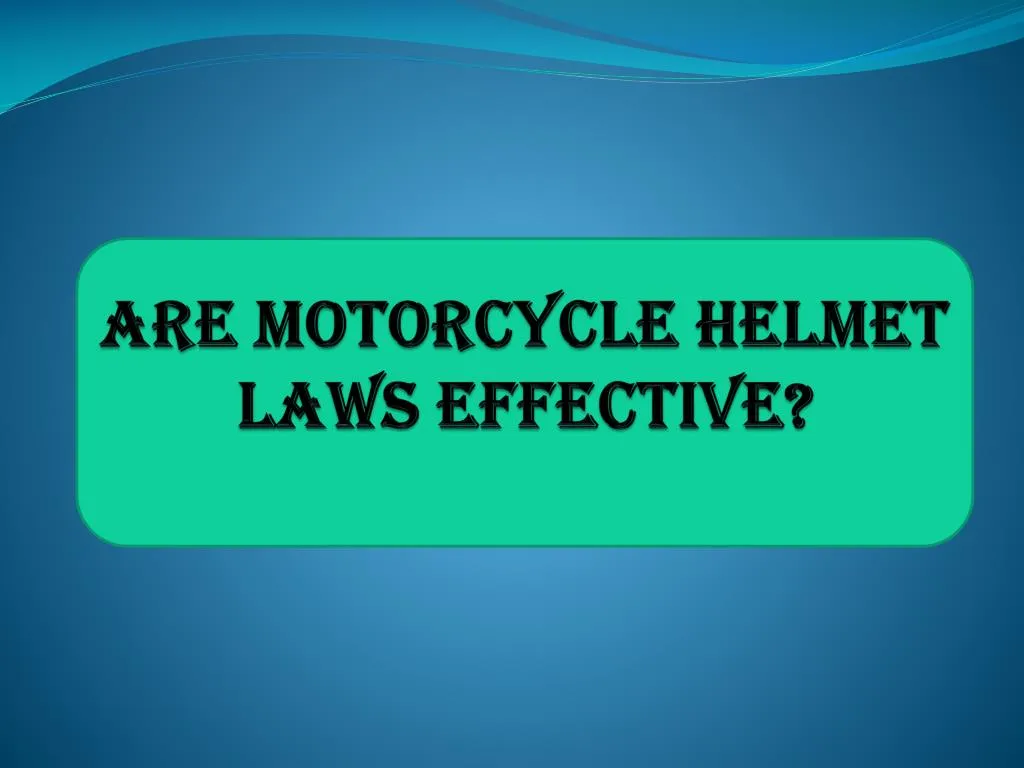 are motorcycle helmet laws effective
