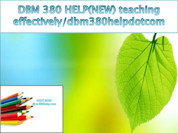 DBM 380 HELP(NEW) teaching effectively/dbm380helpdotcom