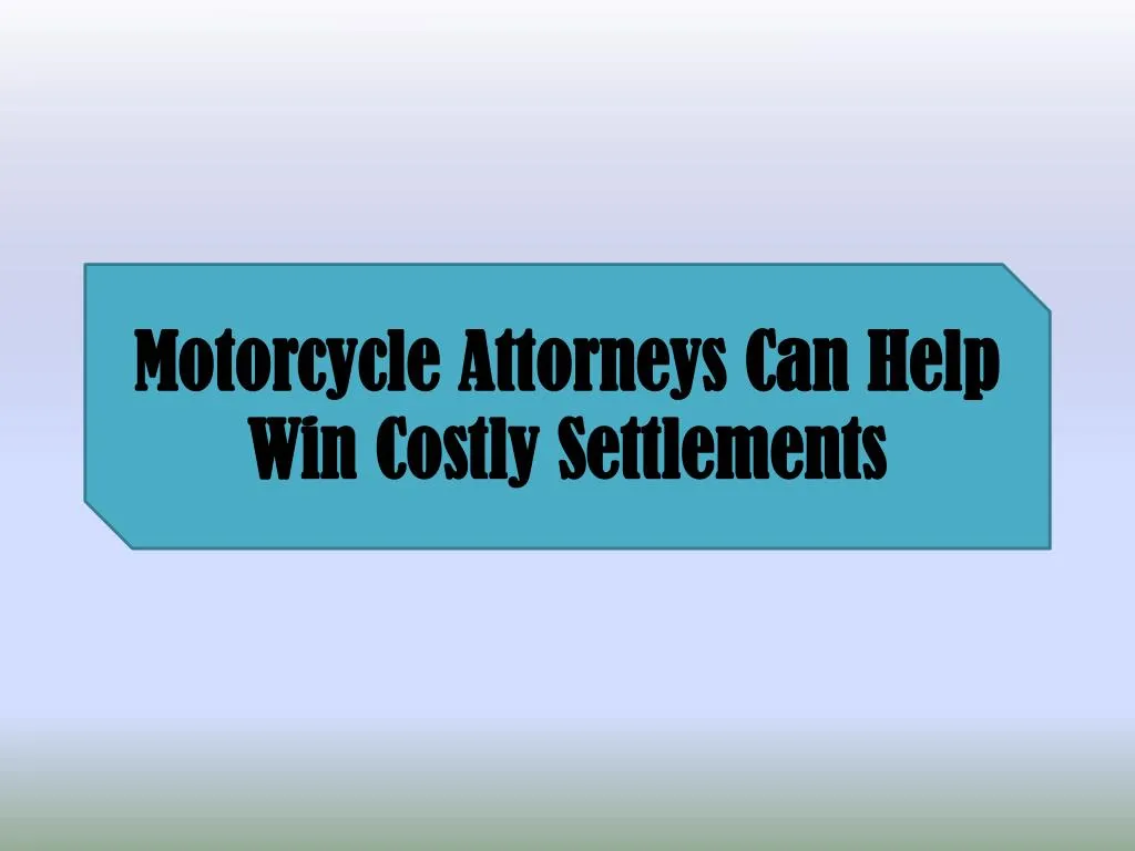 motorcycle attorneys can help win costly settlements