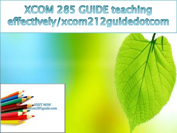 XCOM 285 GUIDE teaching effectively/xcom212guidedotcom