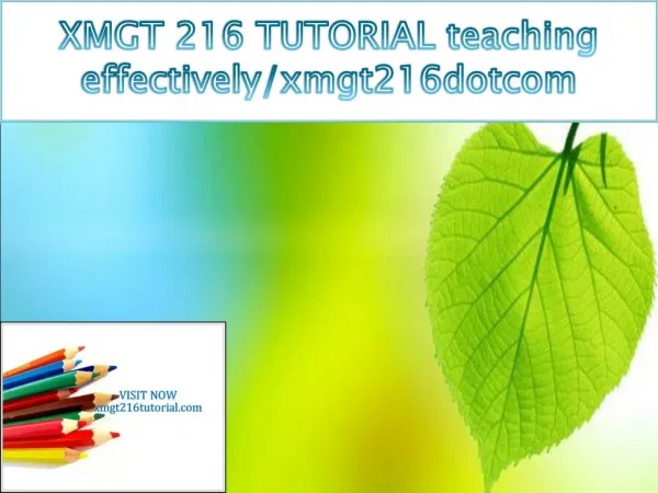 XMGT 216 TUTORIAL teaching effectively/xmgt216tutorialdotcom