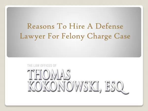 Reasons To Hire A Defense Lawyer For Felony Charge Case