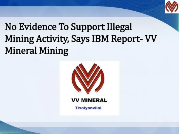 No Evidence To Support Illegal Mining Activity, Says IBM Report- VV Mineral Mining