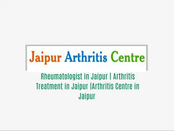 Rheumatologist in Jaipur | Arthritis Treatment in Jaipur |Arthritis Centre in Jaipur