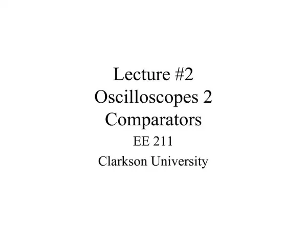 Lecture 2 Oscilloscopes 2 Comparators