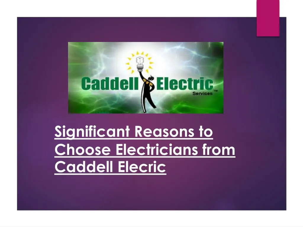 significant reasons to choose electricians from caddell elecric