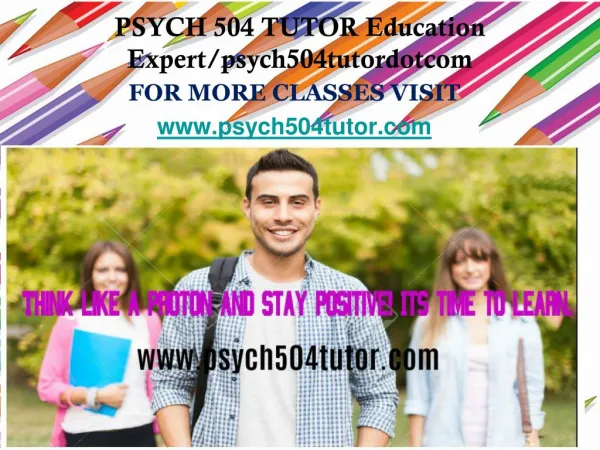 PSYCH 504 TUTOR Education Expert/psych504tutordotcom