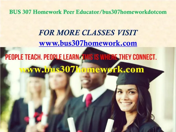 BUS 307 Homework Peer Educator/ bus307homeworkdotcom