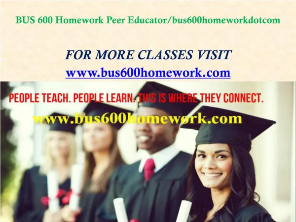 BUS 600 Homework Peer Educator/bus600homeworkdotcom