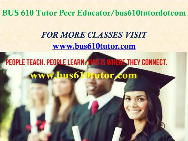 BUS 610 Tutor Peer Educator/bus610tutordotcom