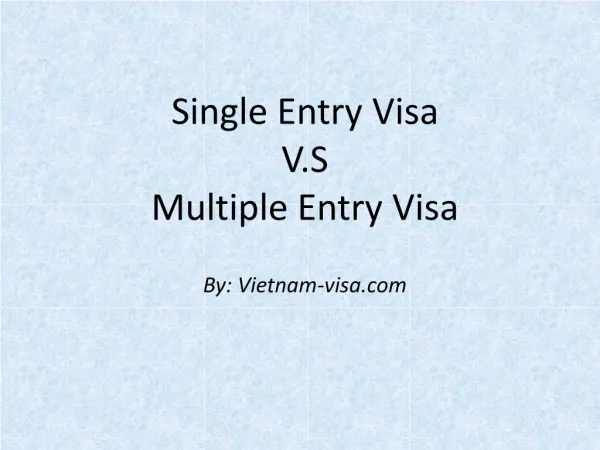 Single Entry Visa V.S Multiple Entry Visa to Vietnam