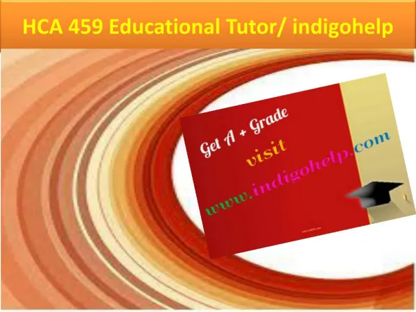 HCA 459 Educational Tutor/ indigohelp