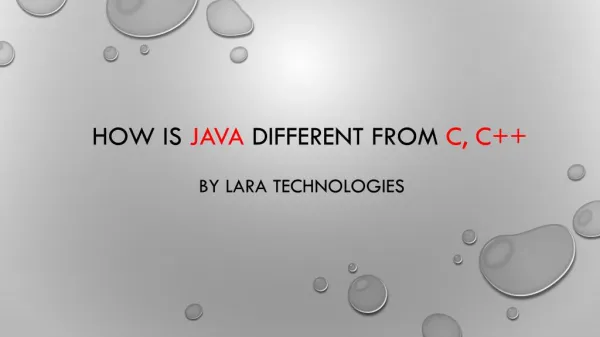 Java different from c, c at Lara Technologies.