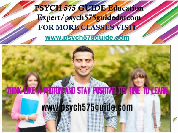 PSYCH 575 GUIDE Education Expert/psych575guidedotcom