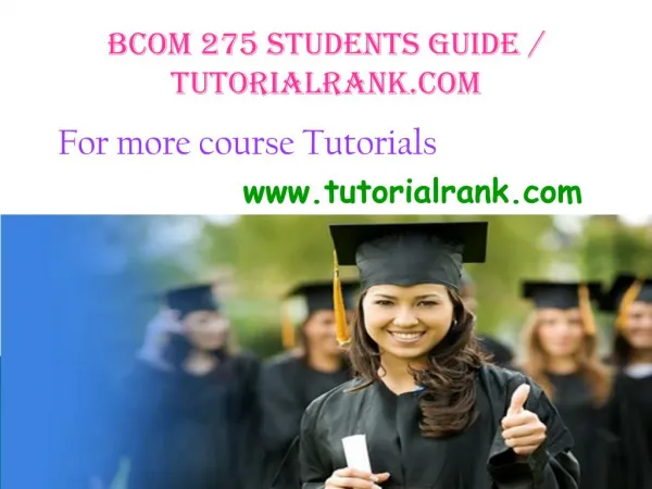 BCOM 275 Students Guide / tutorialrank.com