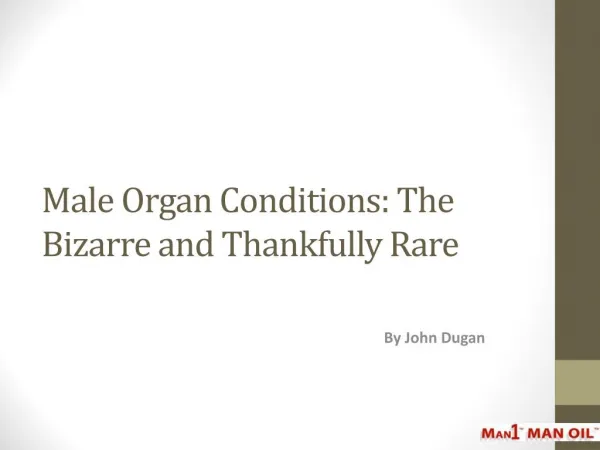 Male Organ Conditions: The Bizarre and Thankfully Rare