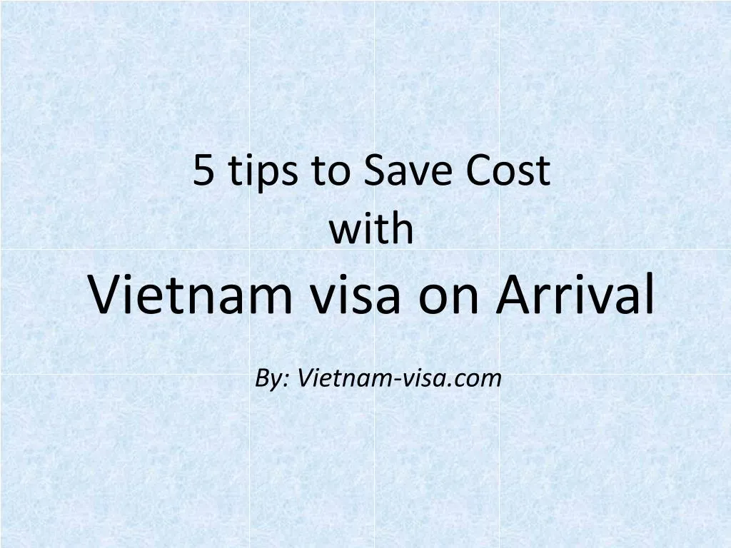 5 tips to save cost with vietnam visa on arrival by vietnam visa com