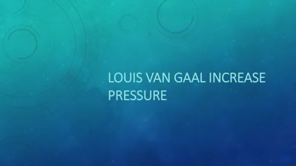 Louis Van Gaal increase pressure