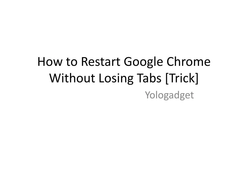how to restart google chrome without losing tabs trick