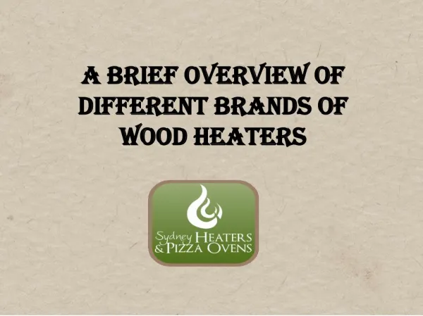A Brief Overview Of Different Brands Of Wood Heaters
