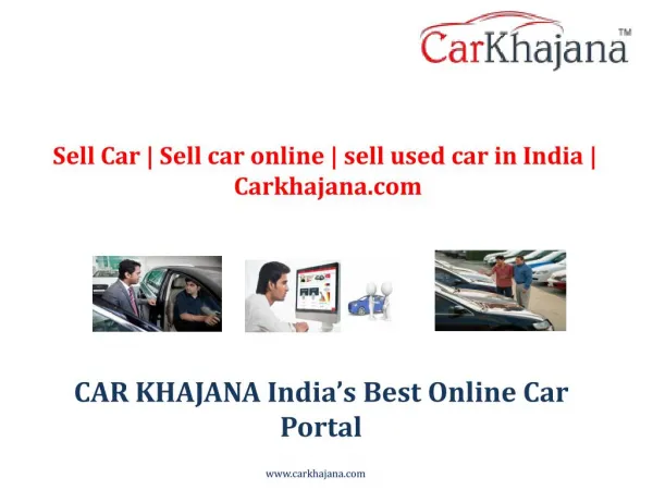 Sell Car | Sell car online | sell used car in India | Carkhajana.com