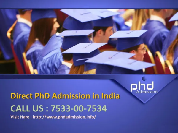 Direct PhD admission in india @ 91-7533-00-7534
