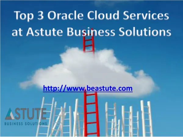Top 3 Oracle Cloud Services at Astute Business Solutions