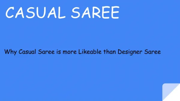 Why Casual Saree is more Likeable than Designer Saree