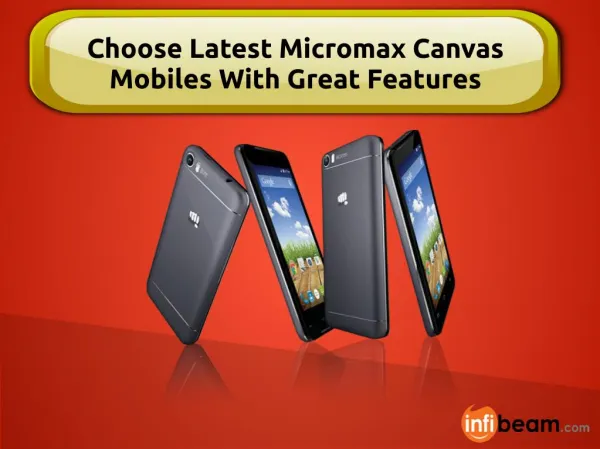 Choose Latest Micromax Canvas Mobiles With Great Features
