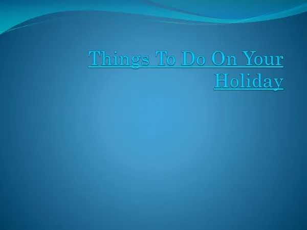 Things To Do On Your Holiday