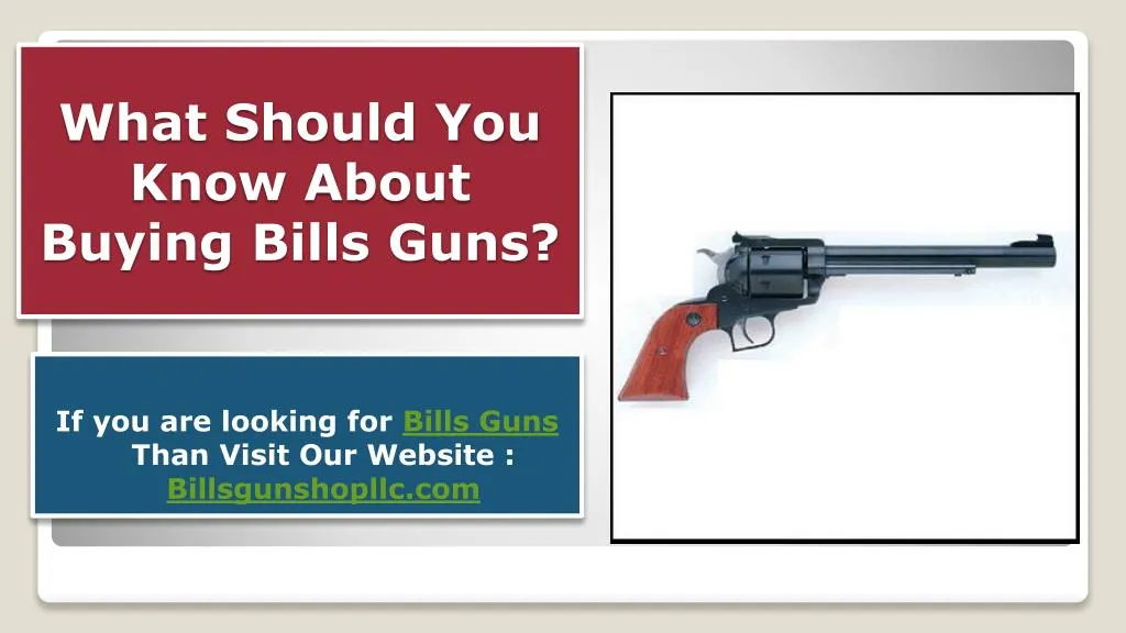what should you know about buying bills guns