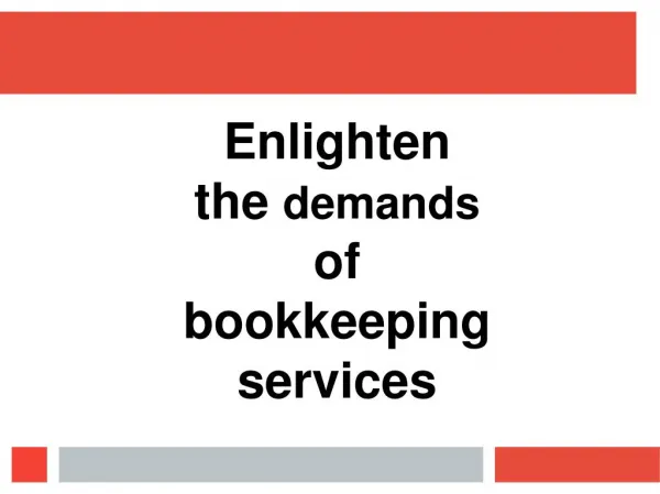 Enlighten the demands of bookkeeping services