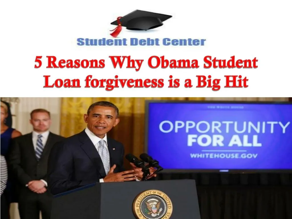5 reasons why obama student loan forgiveness is a big hit