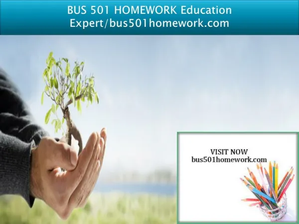 BUS 501 HOMEWORK Education Expert/bus501homework.com